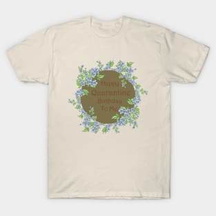 Happy Quarantine Birthday Flower T-Shirt
